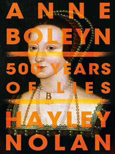 Anne Bolyeyn - 500 Years of Lies